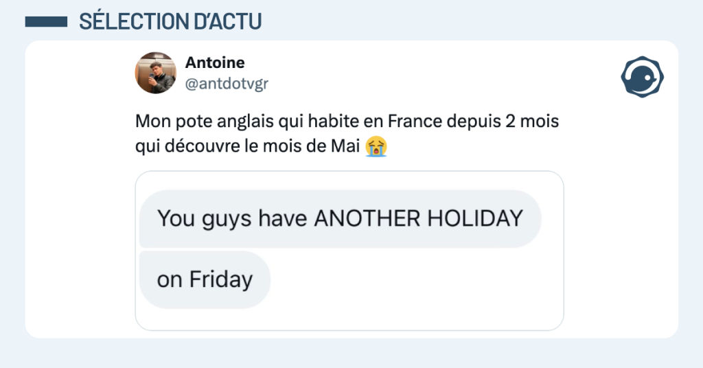 Post vignette de @antdotvgr disant "Mon pote anglais qui habite en France depuis 2 mois qui d&eacute;couvre le mois de Mai 😭"