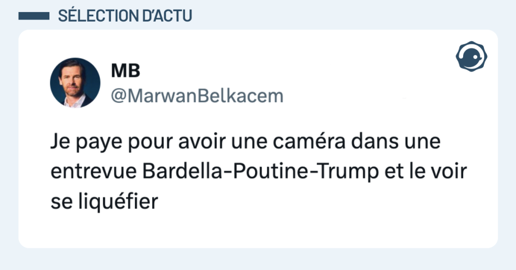 Post vignette de @MarwanBelkacem disant "Je paye pour avoir une caméra dans une entrevue Bardella-Poutine-Trump et le voir se liquéfier"