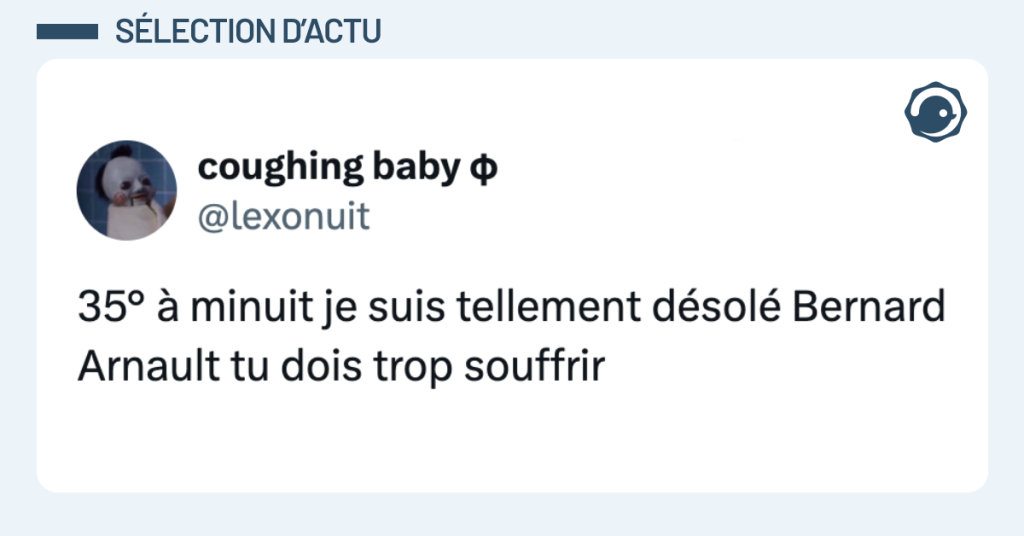 Post vignette de @lexonuit disant "35&deg; &agrave; minuit je suis tellement d&eacute;sol&eacute; Bernard Arnault tu dois trop souffrir"