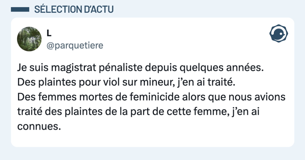 Post vignette de @parquetiere disant "Je suis magistrat pénaliste depuis quelques années. Des plaintes pour viol sur mineur, j’en ai traité. Des femmes mortes de feminicide alors que nous avions traité des plaintes de la part de cette femme, j’en ai connues."