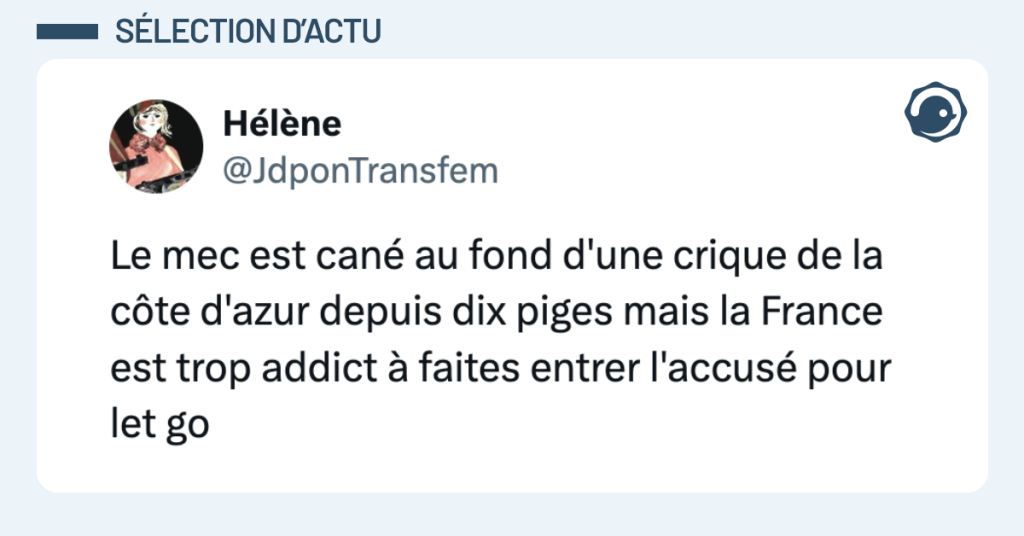 Post vignette de @JdponTransfem disant "Le mec est can&eacute; au fond d'une crique de la c&ocirc;te d'azur depuis dix piges mais la France est trop addict &agrave; faites entrer l'accus&eacute; pour let go"