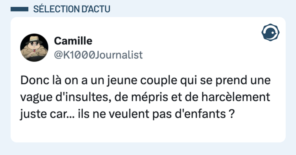 @K1000Journalist Donc l&agrave; on a un jeune couple qui se prend une vague d'insultes, de m&eacute;pris et de harc&egrave;lement juste car... ils ne veulent pas d'enfants ?