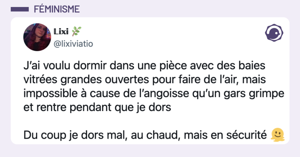 @lixiviatio J&rsquo;ai voulu dormir dans une pi&egrave;ce avec des baies vitr&eacute;es grandes ouvertes pour faire de l&rsquo;air, mais impossible &agrave; cause de l&rsquo;angoisse qu&rsquo;un gars grimpe et rentre pendant que je dors Du coup je dors mal, au chaud, mais en s&eacute;curit&eacute;