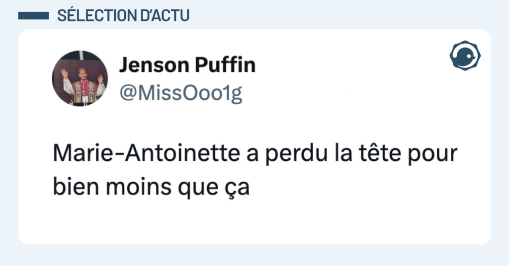 Post vignette de @MissOoo1g disant "Marie-Antoinette a perdu la tête pour bien moins que ça"