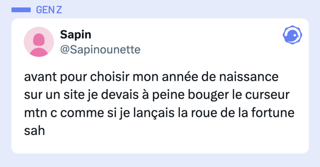 Post vignette de @Sapinounette disant "avant pour choisir mon année de naissance sur un site je devais à peine bouger le curseur mtn c comme si je lançais la roue de la fortune sah"