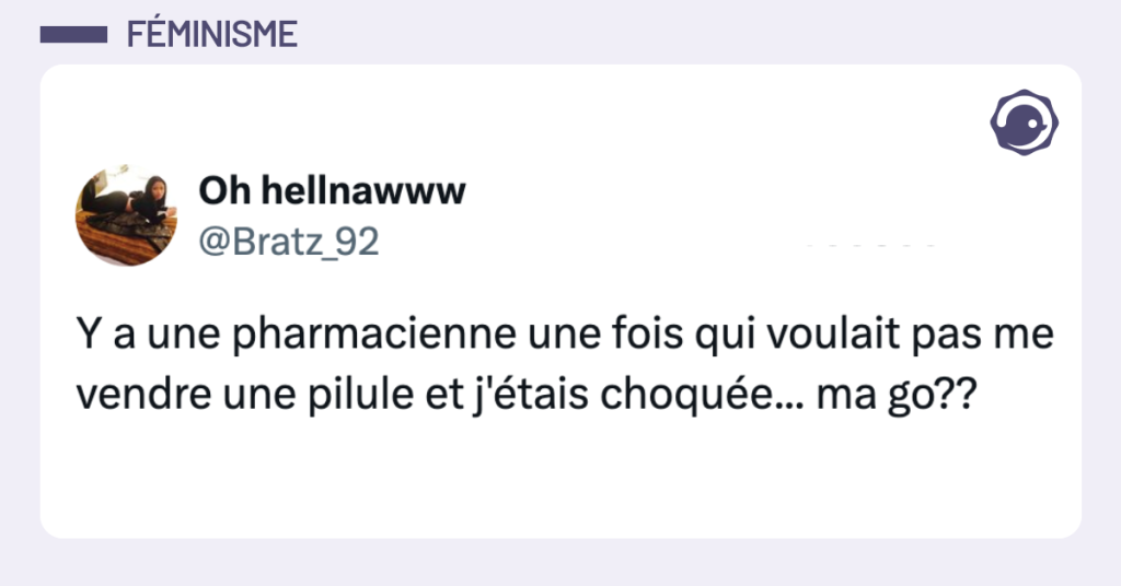Post vignette de @Bratz_92 disant "Y a une pharmacienne une fois qui voulait pas me vendre une pilule et j'&eacute;tais choqu&eacute;e... ma go??"