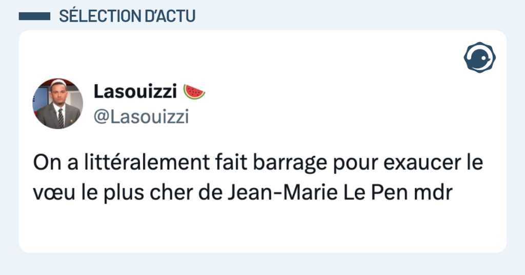 Post vignette de @Lasouizzi disant "On a litt&eacute;ralement fait barrage pour exaucer le v&oelig;u le plus cher de Jean-Marie Le Pen mdr"