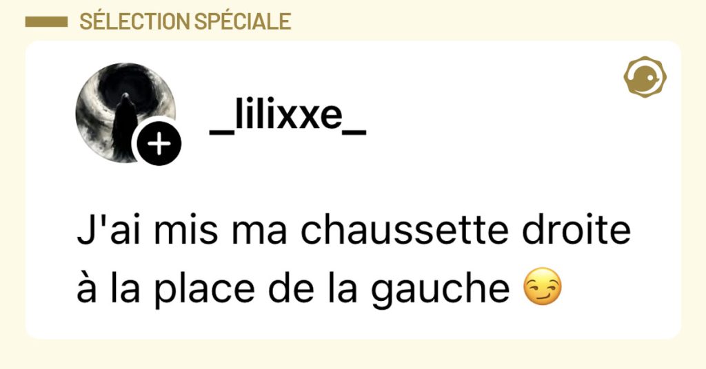 Post de @_lilixxe_ : "J'ai mis ma chaussette droite à la place de la gauche 😏"