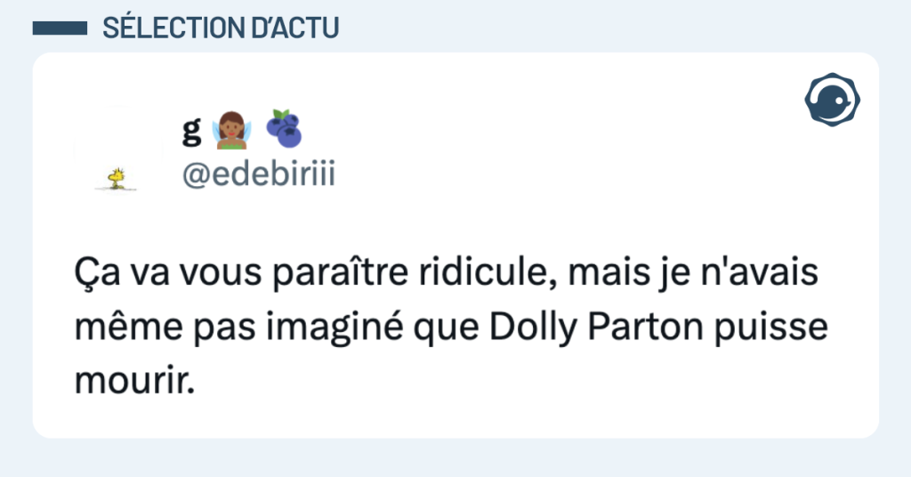 Post vignette de @edebiriii disant "&Ccedil;a va vous para&icirc;tre ridicule, mais je n'avais m&ecirc;me pas imagin&eacute; que Dolly Parton puisse mourir."