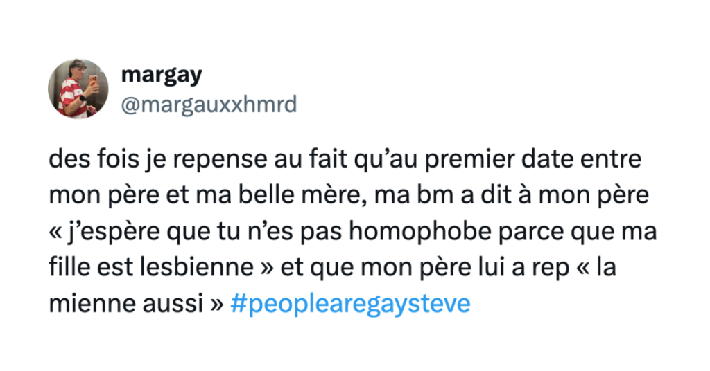 Post de @margauxxhmrd disant "des fois je repense au fait qu’au premier date entre mon père et ma belle mère, ma bm a dit à mon père « j’espère que tu n’es pas homophobe parce que ma fille est lesbienne » et que mon père lui a rep « la mienne aussi » #peoplearegaysteve"