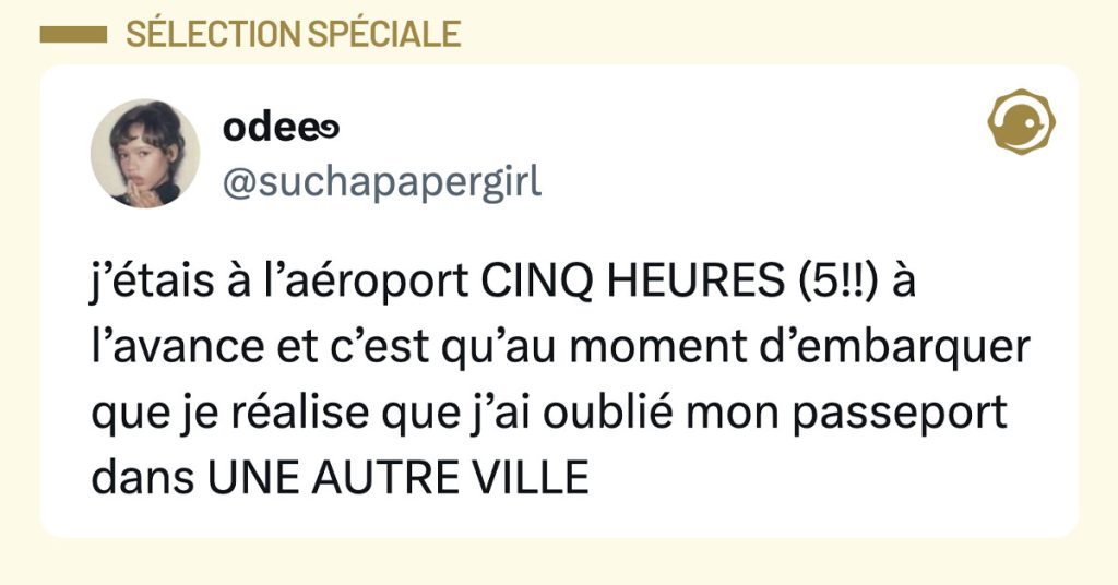 Post de @suchapapergirl : "j&rsquo;&eacute;tais &agrave; l&rsquo;a&eacute;roport CINQ HEURES (5!!) &agrave; l&rsquo;avance et c&rsquo;est qu&rsquo;au moment d&rsquo;embarquer que je r&eacute;alise que j&rsquo;ai oubli&eacute; mon passeport dans UNE AUTRE VILLE"