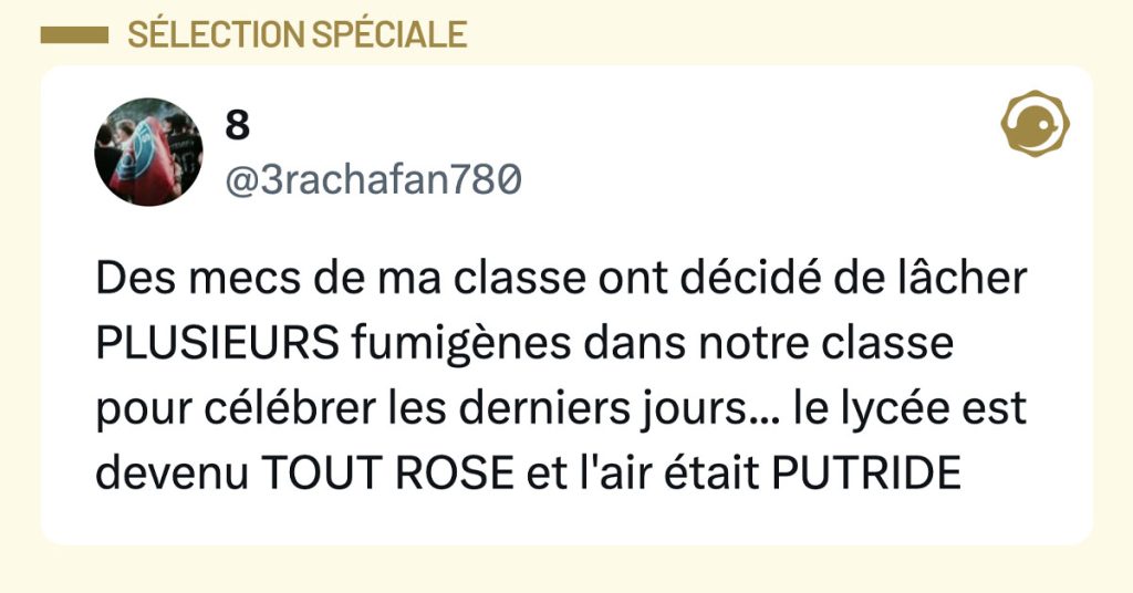 Post de @3rachafan780 : "Des mecs de ma classe ont d&eacute;cid&eacute; de l&acirc;cher PLUSIEURS fumig&egrave;nes dans notre classe pour c&eacute;l&eacute;brer les derniers jours... le lyc&eacute;e est devenu TOUT ROSE et l'air &eacute;tait PUTRIDE"