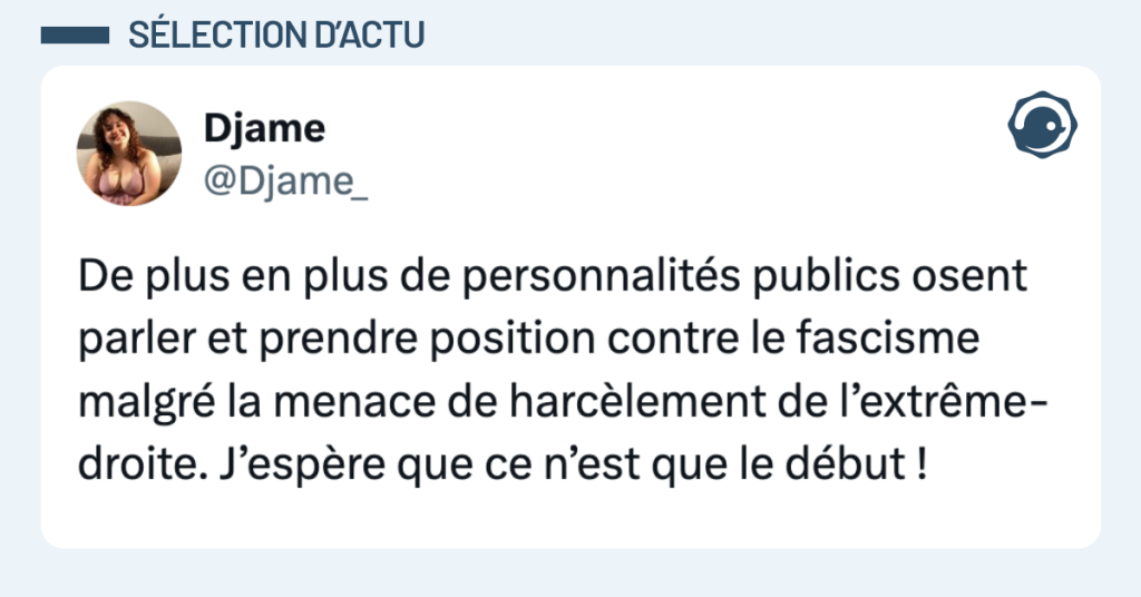 Post vignette de @Djame_ disant "De plus en plus de personnalit&eacute;s publics osent parler et prendre position contre le fascisme malgr&eacute; la menace de harc&egrave;lement de l&rsquo;extr&ecirc;me-droite. J&rsquo;esp&egrave;re que ce n&rsquo;est que le d&eacute;but !"