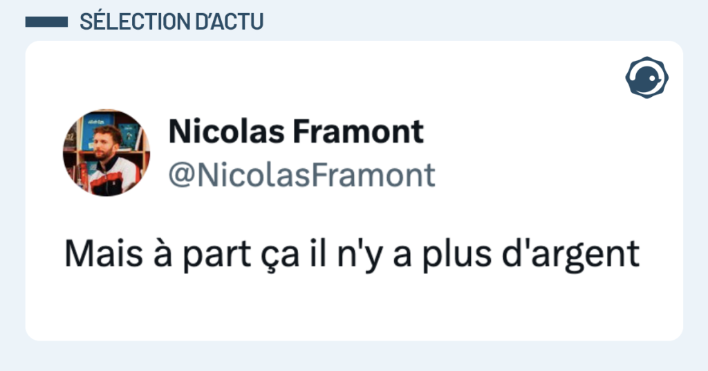 Post vignette de @NicolasFramont disant "Mais &agrave; part &ccedil;a il n'y a plus d'argent"