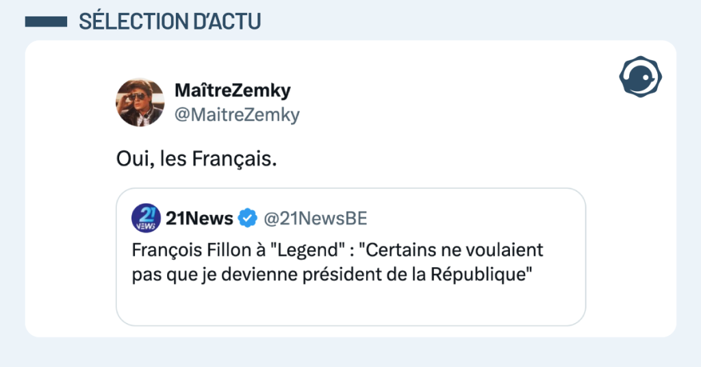 Post vignette de @21NewsBE disant "François Fillon à "Legend" : "Certains ne voulaient pas que je devienne président de la République" Post de @MaitreZemky répondant "Oui, les Français."