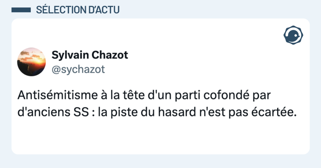 Post vignette de @sychazot disant "Antis&eacute;mitisme &agrave; la t&ecirc;te d'un parti cofond&eacute; par d'anciens SS : la piste du hasard n'est pas &eacute;cart&eacute;e."