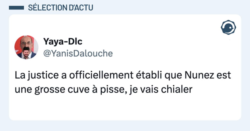 Post vignette de @YanisDalouche disant "La justice a officiellement établi que Nunez est une grosse cuve à pisse, je vais chialer"