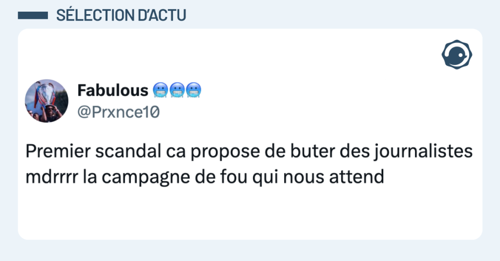 Post vignette de @Prxnce10 disant "Premier scandal ca propose de buter des journalistes mdrrrr la campagne de fou qui nous attend"