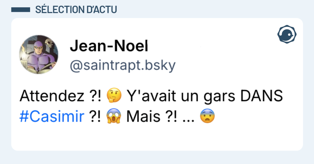 Post vignette de @saintrapt disant "Attendez ?! 🤔 Y'avait un gars DANS #Casimir ?! 😱 Mais ?! ... 😨"