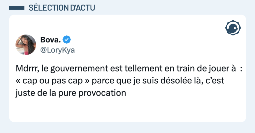 Post vignette de @LoryKya disant "Mdrrr, le gouvernement est tellement en train de jouer à : « cap ou pas cap » parce que je suis désolée là, c’est juste de la pure provocation"