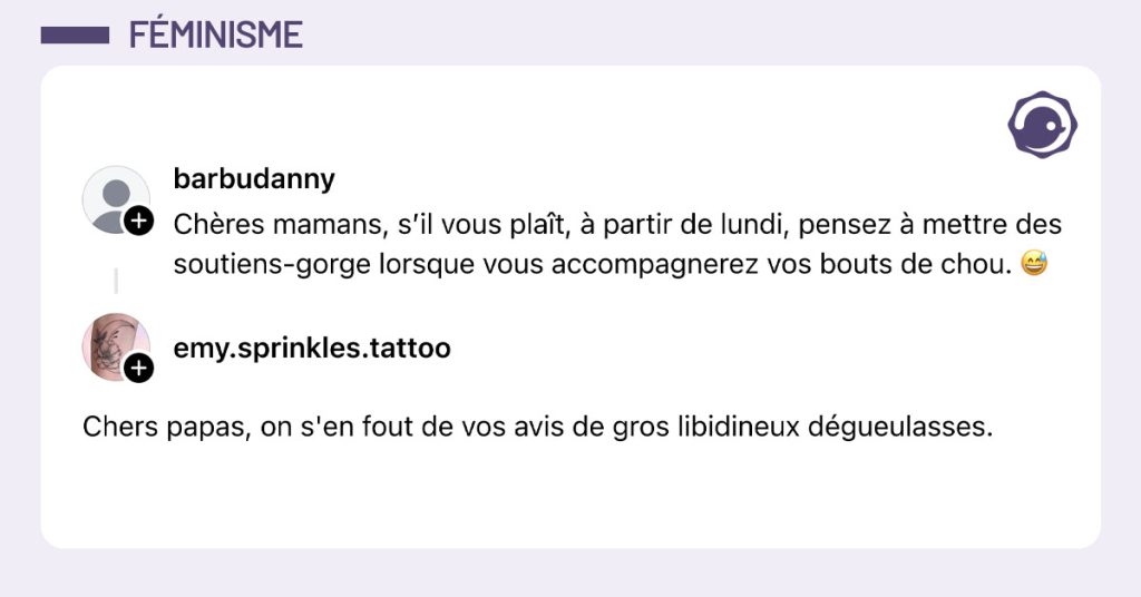 @barbudanny poste "Chères mamans, s’il vous plaît, à partir de lundi, pensez à mettre des soutiens-gorge lorsque vous accompagnerez vos bouts de chou. 😅" et @emy.sprinkles.tattoo répond "Chers papas, on s'en fout de vos avis de gros libidineux dégueulasses."