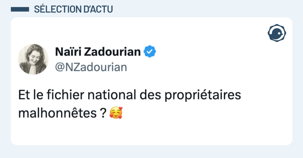 Post vignette de @NZadourian disant "Et le fichier national des propri&eacute;taires malhonn&ecirc;tes ? 🥰"