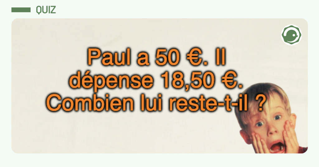 Post disant "Paul a 50 €. Il dépense 18,50 €. Combien lui reste-t-il ?" vignette