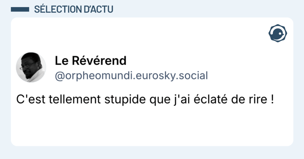 Post vignette de @orpheomundi disant "C'est tellement stupide que j'ai éclaté de rire !"
