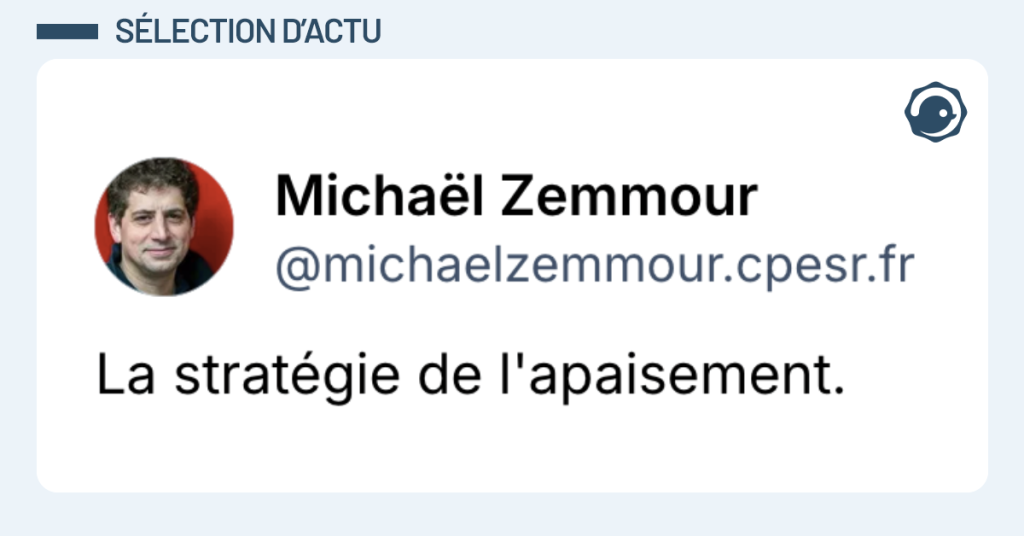 Post vignette de @michaelzemmour disant "La stratégie de l'apaisement."