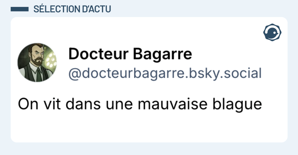 Post vignette de @docteurbagarre disant "On vit dans une mauvaise blague"