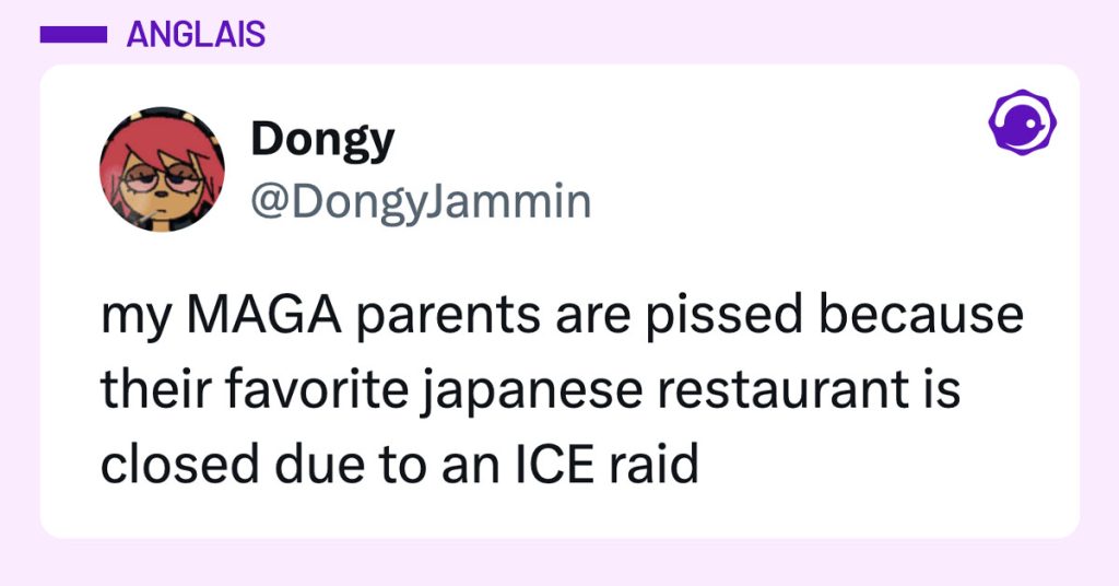 Post de @DongyJammin : "my MAGA parents are pissed because their favorite japanese restaurant is closed due to an ICE raid"