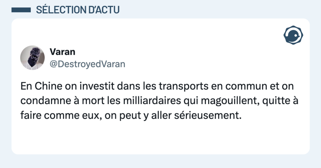 Post vignette de @DestroyedVaran disant "En Chine on investit dans les transports en commun et on condamne &agrave; mort les milliardaires qui magouillent, quitte &agrave; faire comme eux, on peut y aller s&eacute;rieusement."