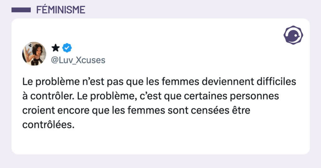 @Luv_Xcuses Le probl&egrave;me n&rsquo;est pas que les femmes deviennent difficiles &agrave; contr&ocirc;ler. Le probl&egrave;me, c&rsquo;est que certaines personnes croient encore que les femmes sont cens&eacute;es &ecirc;tre contr&ocirc;l&eacute;es.