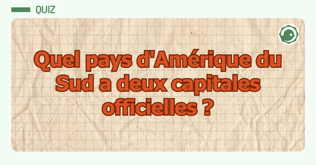 quiz culture generale pause : Quel pays d'Amérique du Sud a deux capitales officielles ?